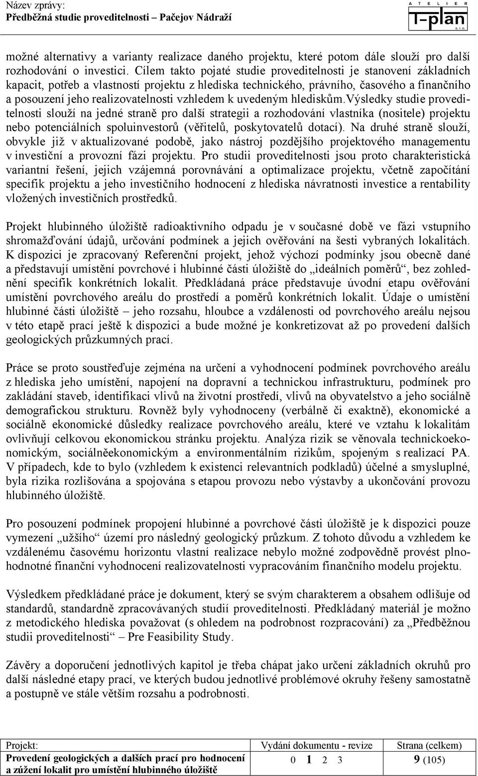 vzhledem k uvedeným hlediskům.