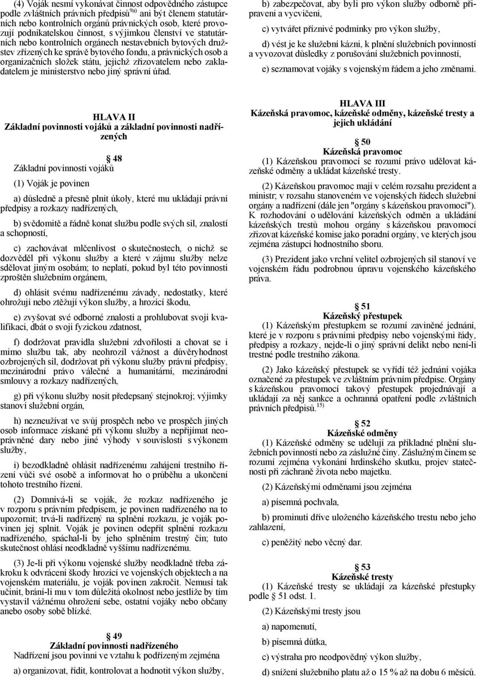 zřizovatelem nebo zakladatelem je ministerstvo nebo jiný správní úřad.