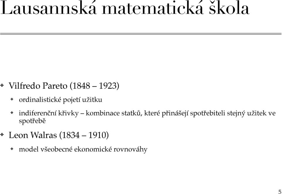 statků, které přinášejí spotřebiteli stejný užitek ve