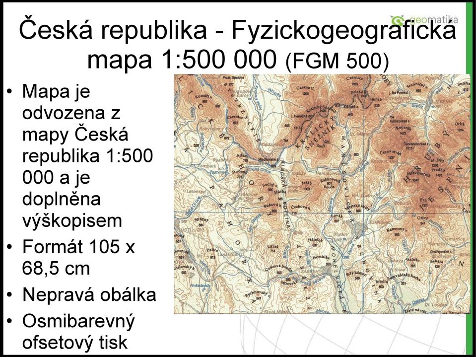 republika 1:500 000 a je doplněna výškopisem