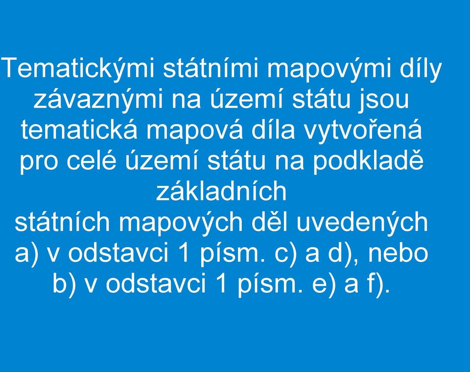 na podkladě základních státních mapových děl uvedených a) v