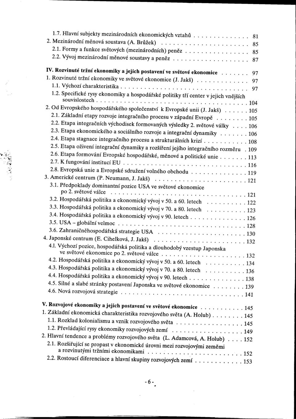 ............................... 97 1.2. Specifické rysy ekonomiky a hospodárské politiky th center v jejich vnejších souvislostech...................................... 104 2.