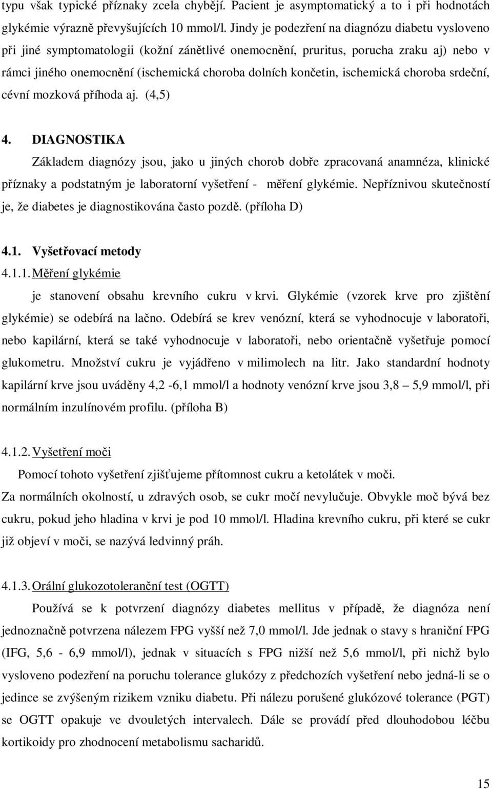 ischemická choroba srdení, cévní mozková píhoda aj. (4,5) 4.