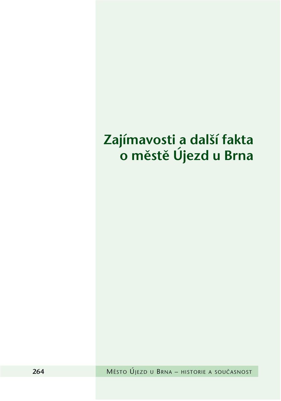 Brna 264 MùSTO ÚJEZD U