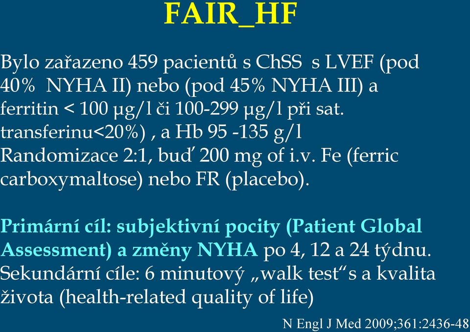 Fe (ferric carboxymaltose) nebo FR (placebo).