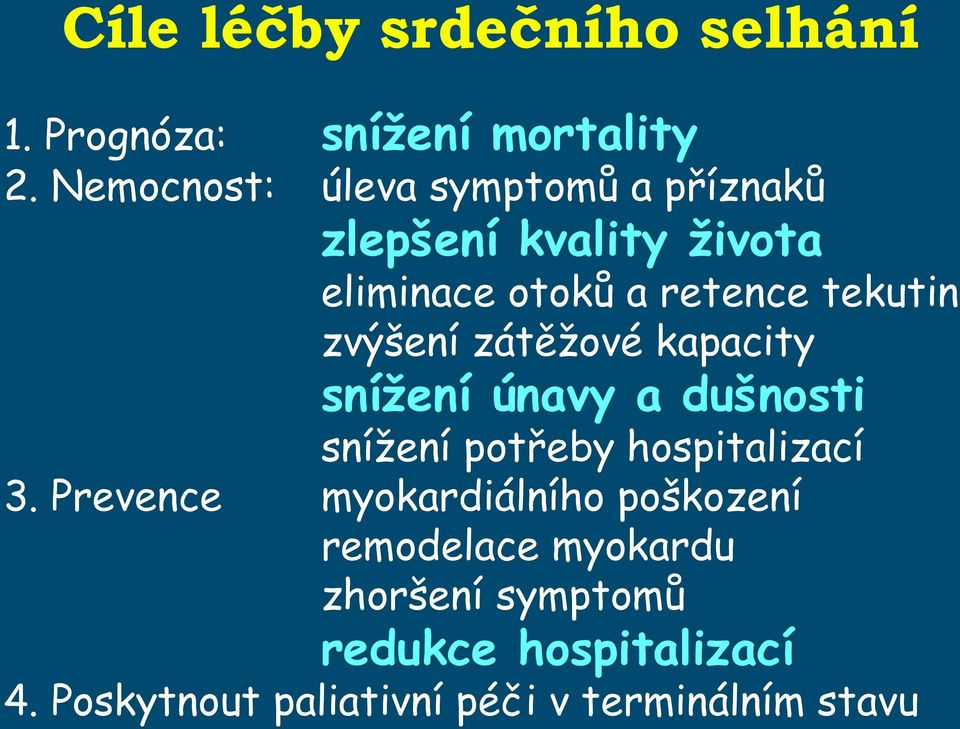 retence tekutin zvýšení zátěžové kapacity snížení únavy a dušnosti 3.