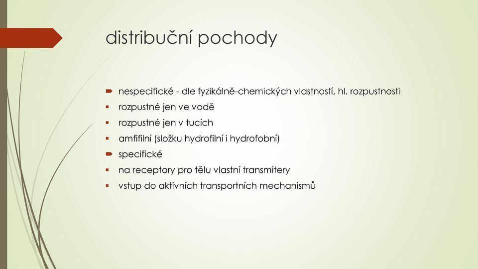 rozpustnosti rozpustné jen ve vodě rozpustné jen v tucích amfifilní