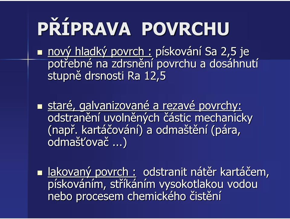 (např. kartáčování) a odmaštění (pára, odmašťovač.