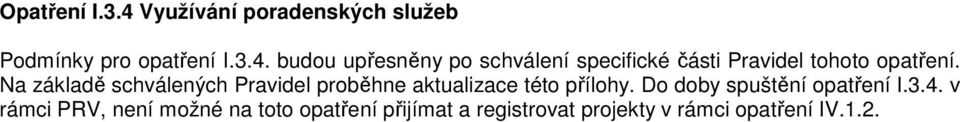 budou upřesněny po schválení specifické části Pravidel tohoto opatření.