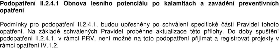 II.2.4.1. budou upřesněny po schválení specifické části Pravidel tohoto opatření.