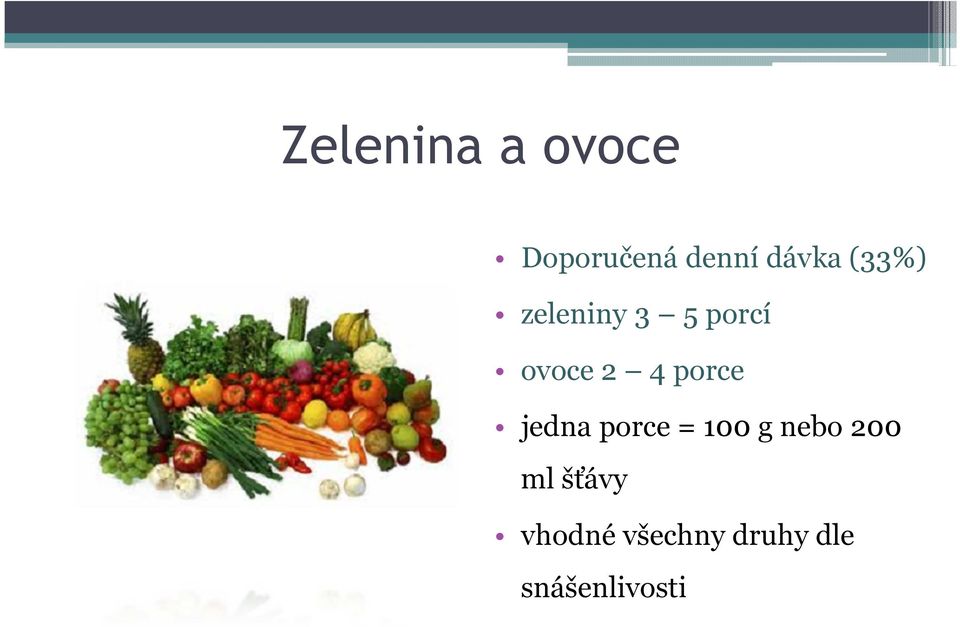 porce jedna porce = 100 g nebo 200 ml