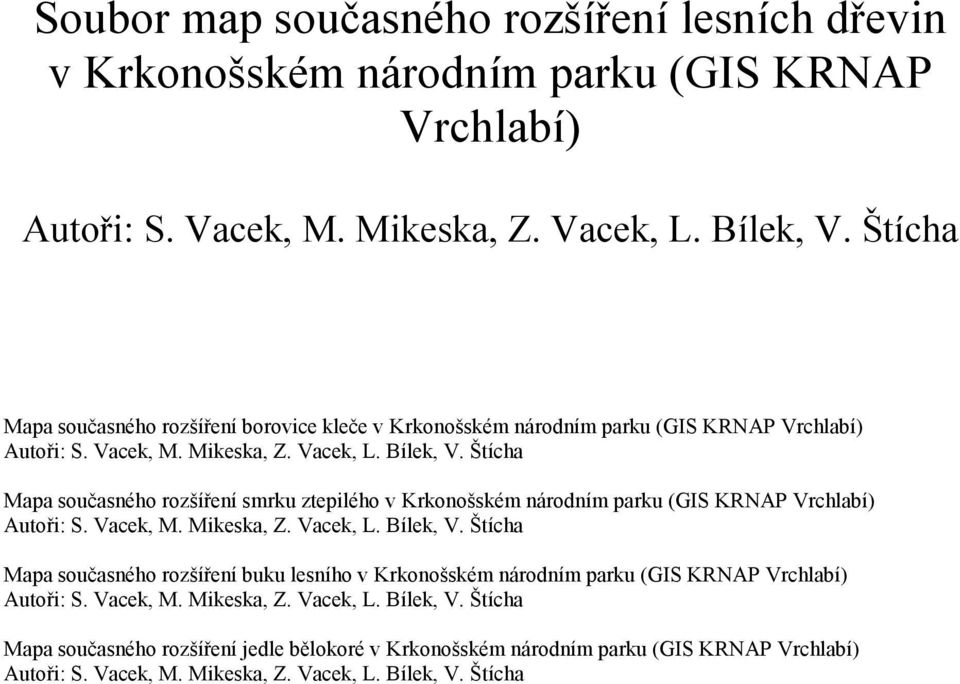ztepilého v Krkonošském národním parku (GIS KRNAP Vrchlabí) Mapa současného rozšíření buku lesního v Krkonošském