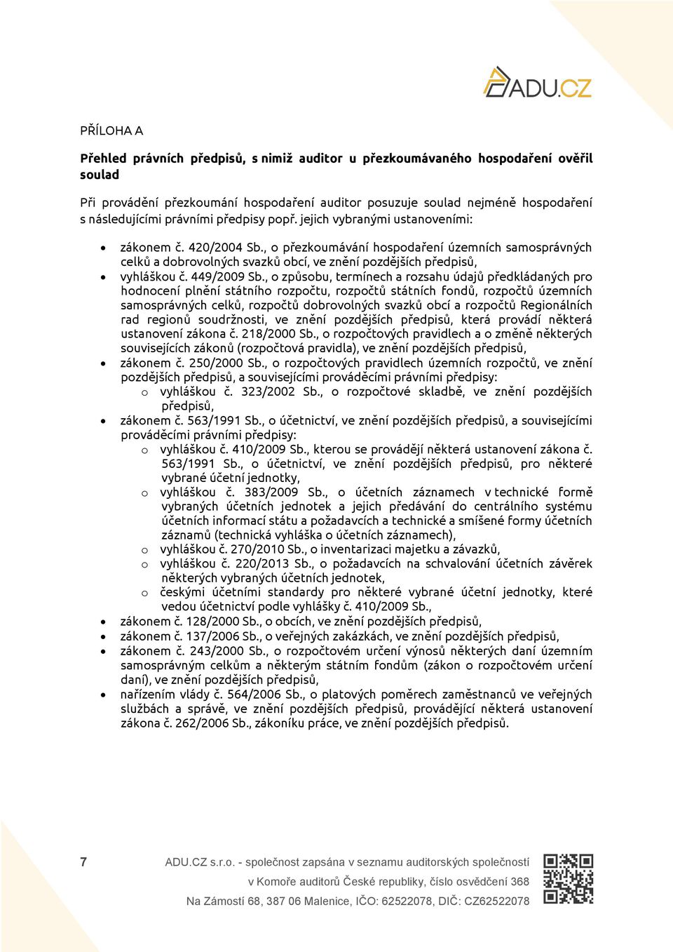 , o přezkoumávání hospodaření územních samosprávných celků a dobrovolných svazků obcí, ve znění pozdějších předpisů, vyhláškou č. 449/2009 Sb.