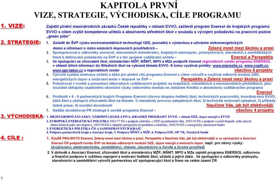 s vývojem poţadavků na pracovní pozice green jobs 2. STRATEGIE: 1.