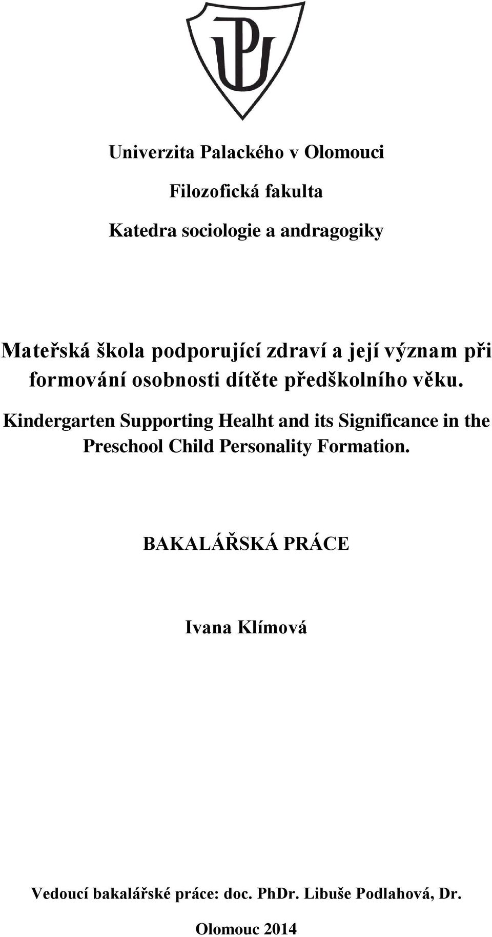 Kindergarten Supporting Healht and its Significance in the Preschool Child Personality