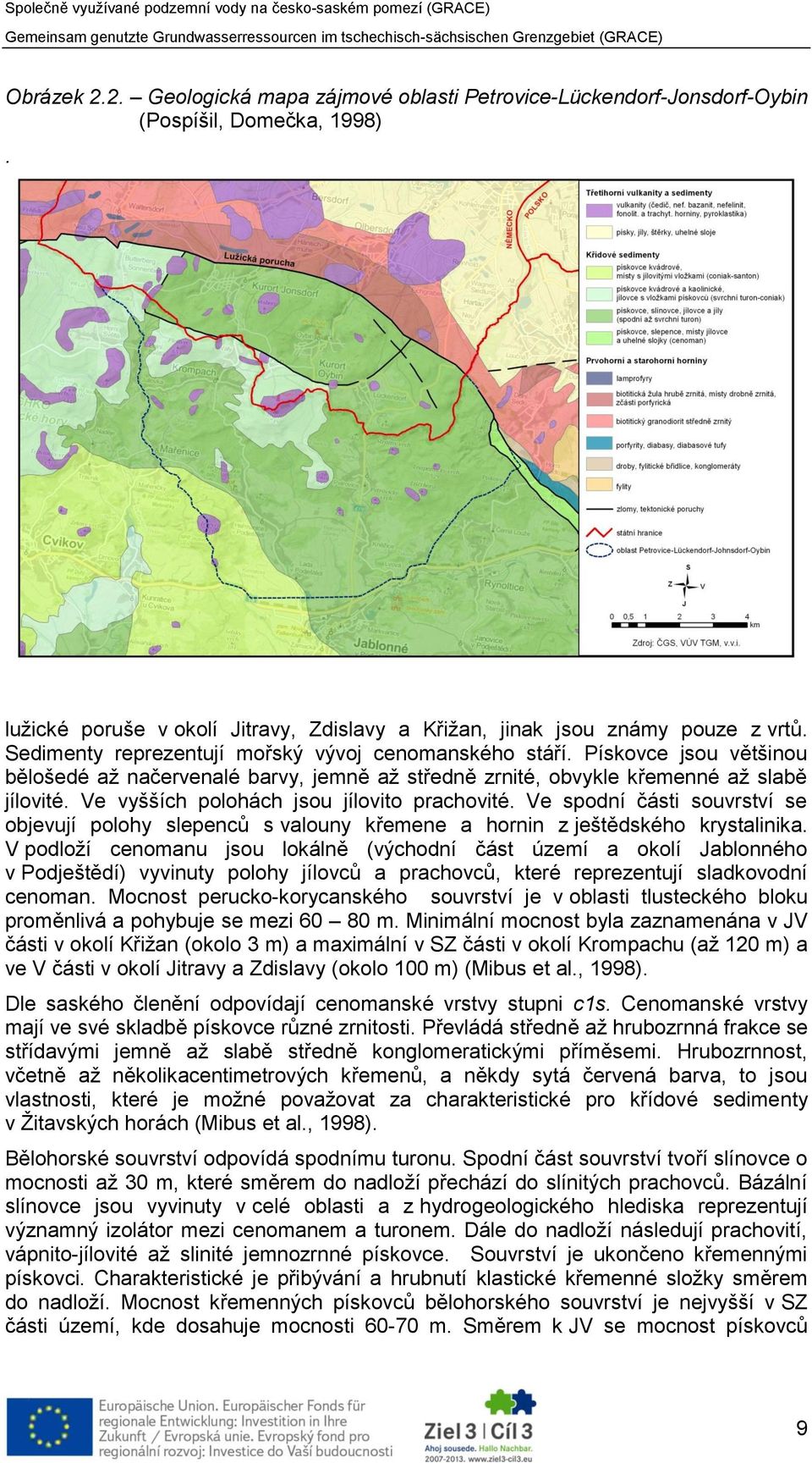 Ve vyšších polohách jsou jílovito prachovité. Ve spodní části souvrství se objevují polohy slepenců s valouny křemene a hornin z ještědského krystalinika.