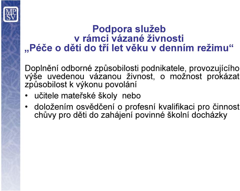 o možnost prokázat způsobilost k výkonu povolání učitele mateřské školy nebo doložením