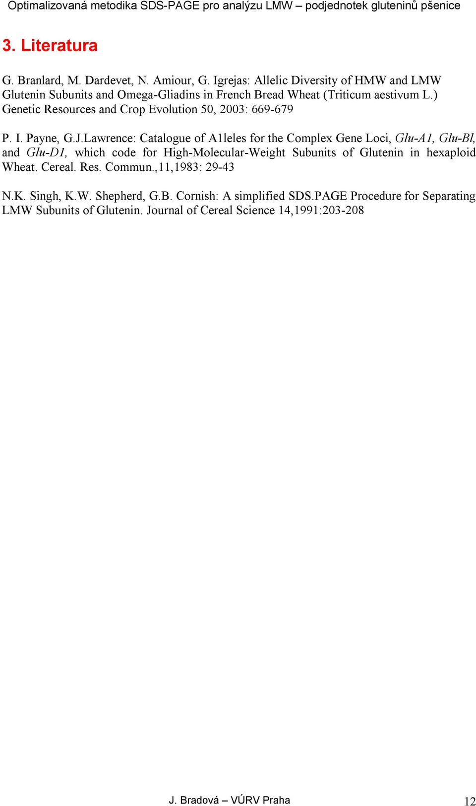 ) Genetic Resources and Crop Evolution 50, 2003: 669-679 P. I. Payne, G.J.