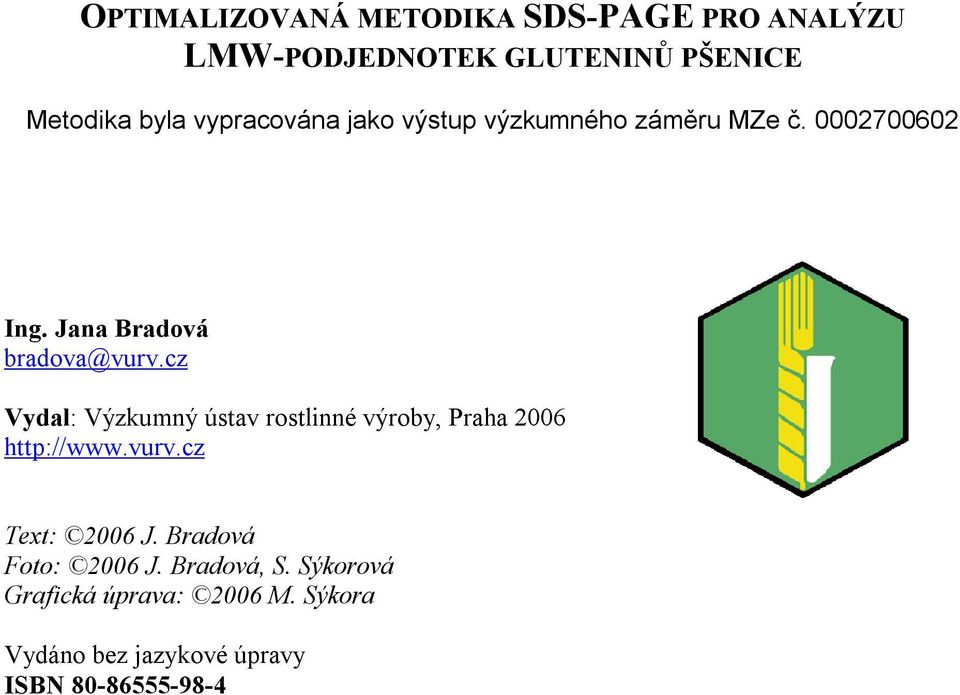 cz Vydal: Výzkumný ústav rostlinné výroby, Praha 2006 http://www.vurv.cz Text: 2006 J.