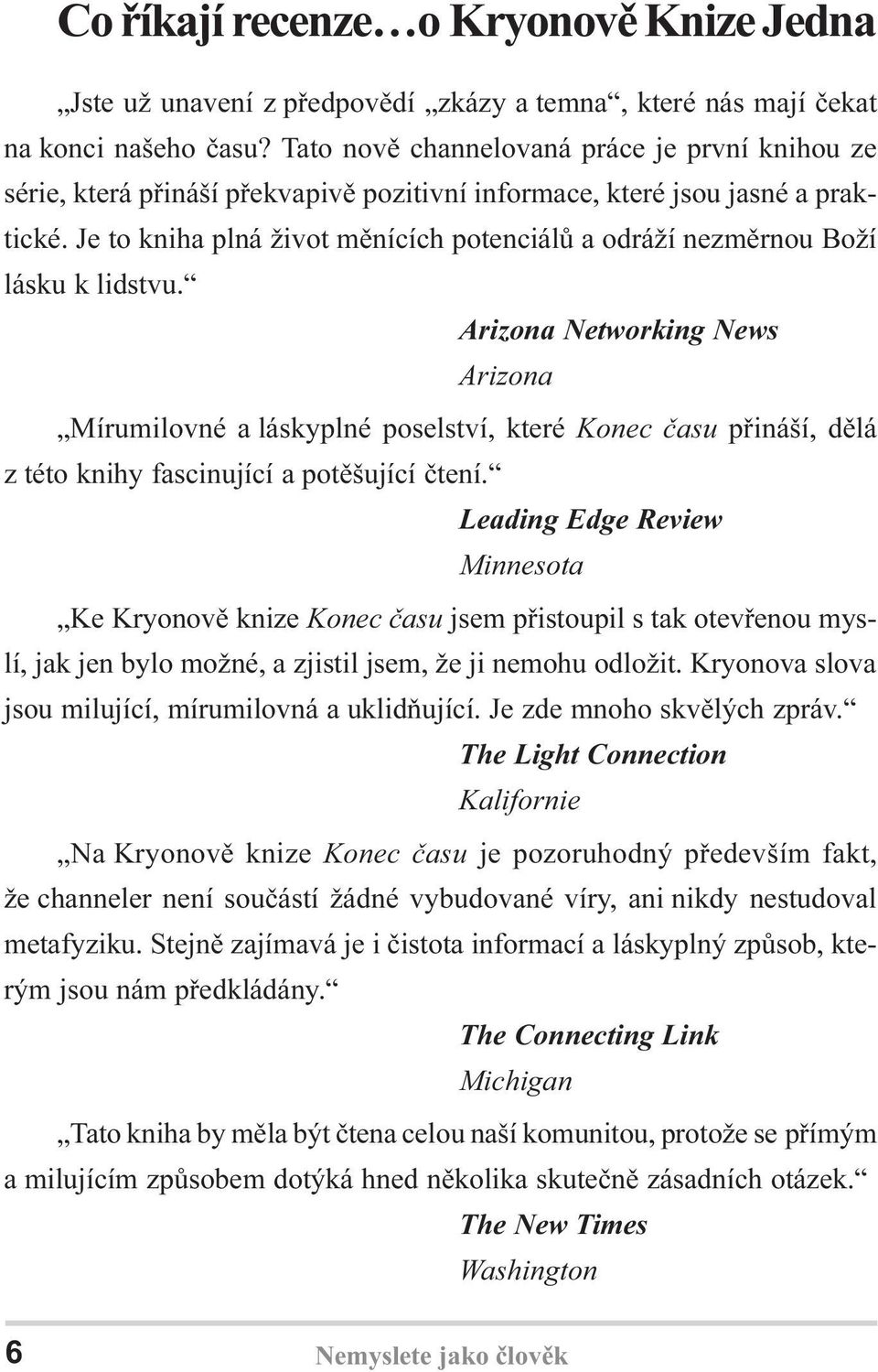 Je to kniha plná život mìnících potenciálù a odráží nezmìrnou Boží lásku k lidstvu.