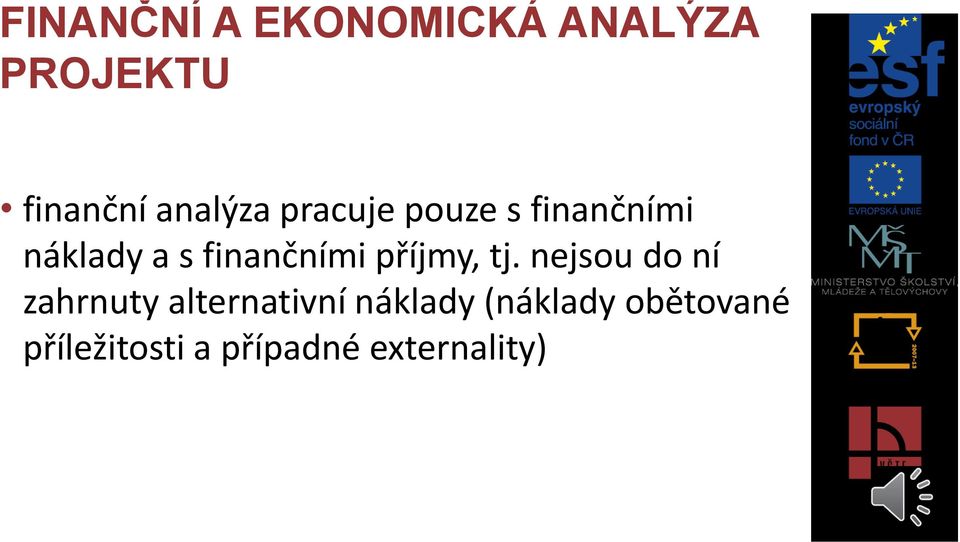 finančními příjmy, tj.