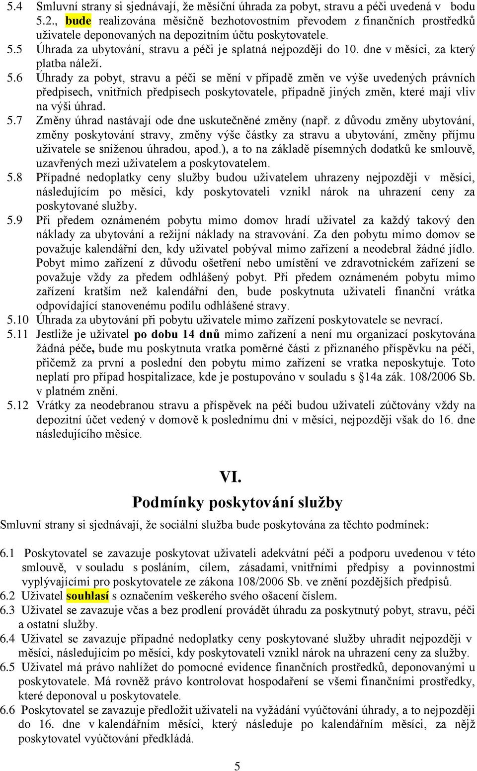 dne v měsíci, za který platba náleží. 5.