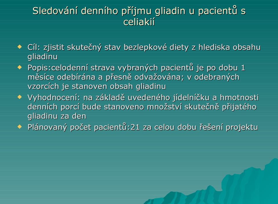 odebraných vzorcích je stanoven obsah gliadinu Vyhodnocení: na základě uvedeného jídelníčku a hmotnosti denních