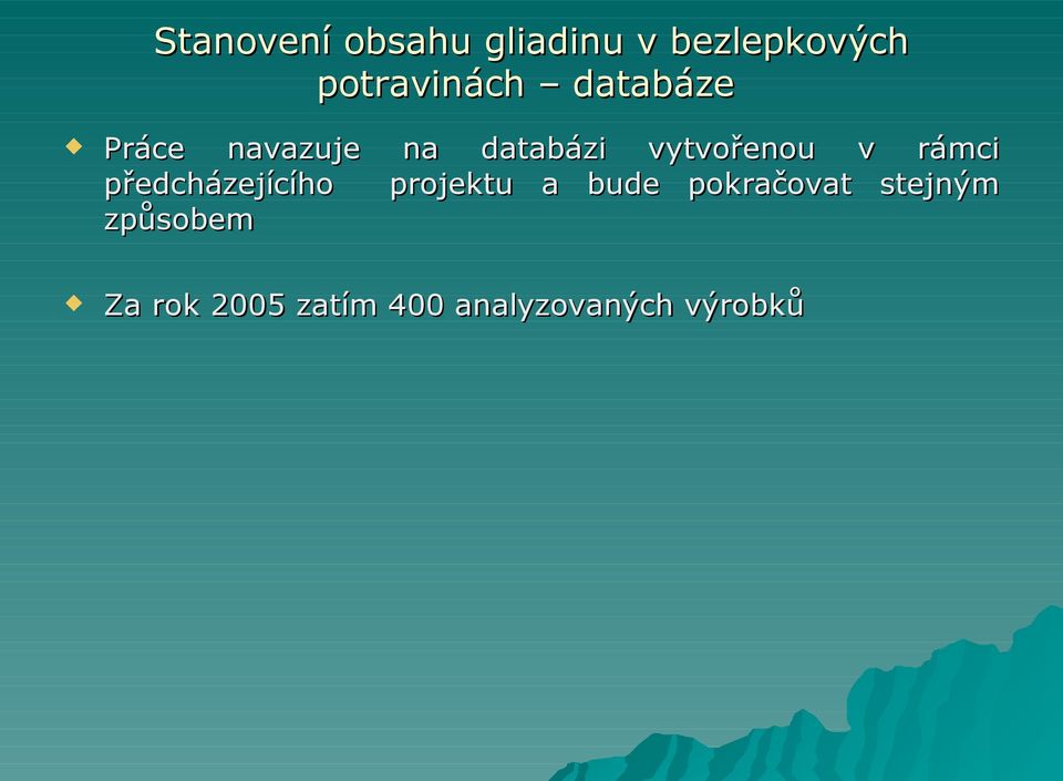 rámci předcházejícího projektu a bude pokračovat