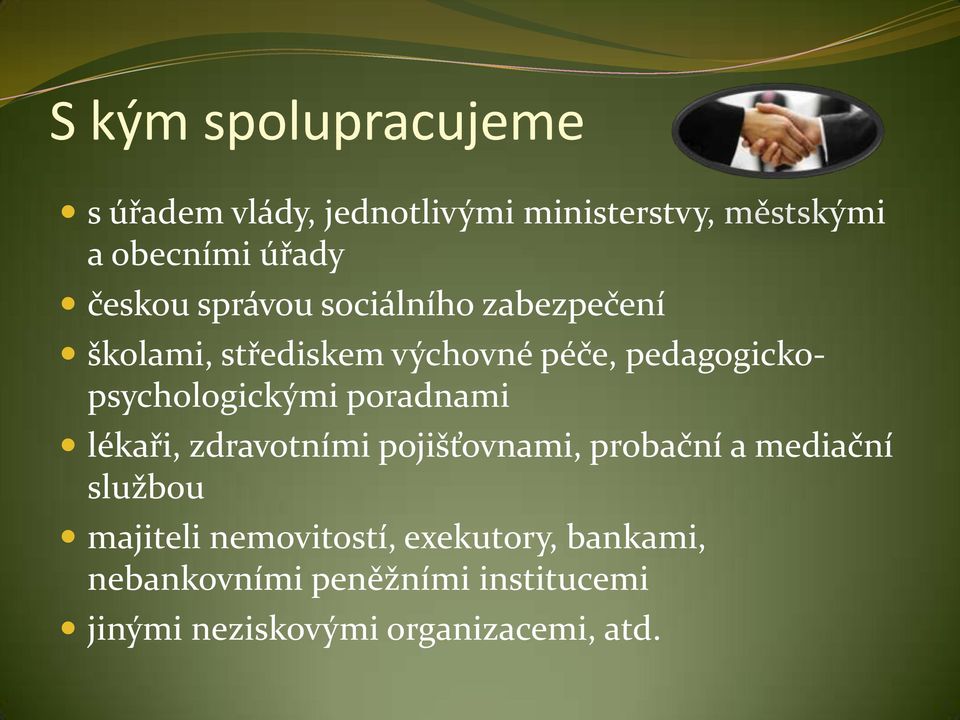 pedagogickopsychologickými poradnami lékaři, zdravotními pojišťovnami, probační a mediační