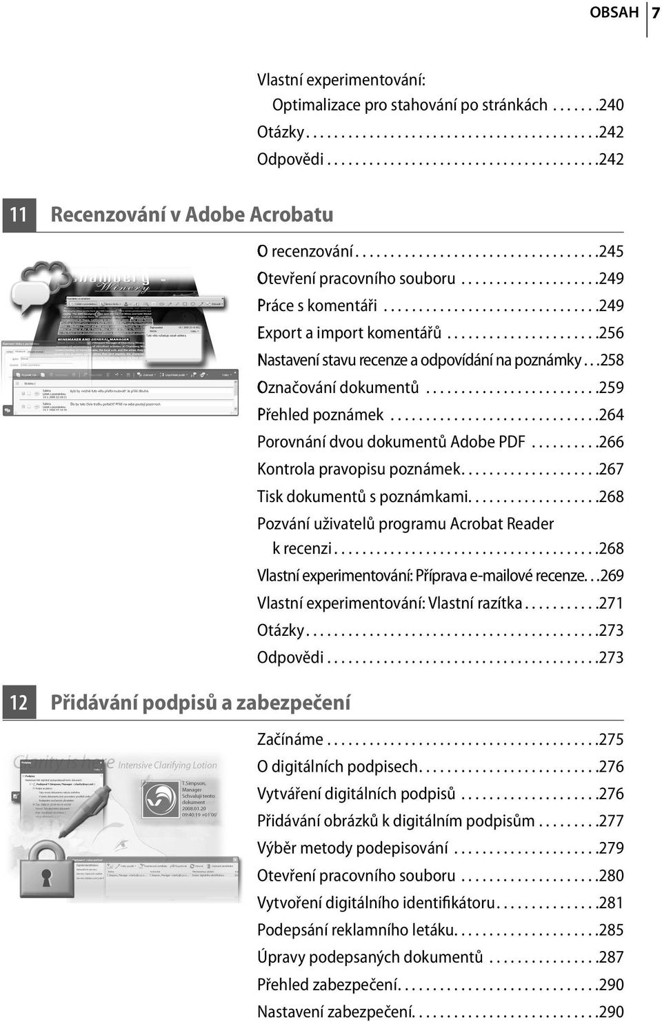 ...................249 Práce s komentáři...............................249 Export a import komentářů......................256 Nastavení stavu recenze a odpovídání na poznámky...258 Označování dokumentů.