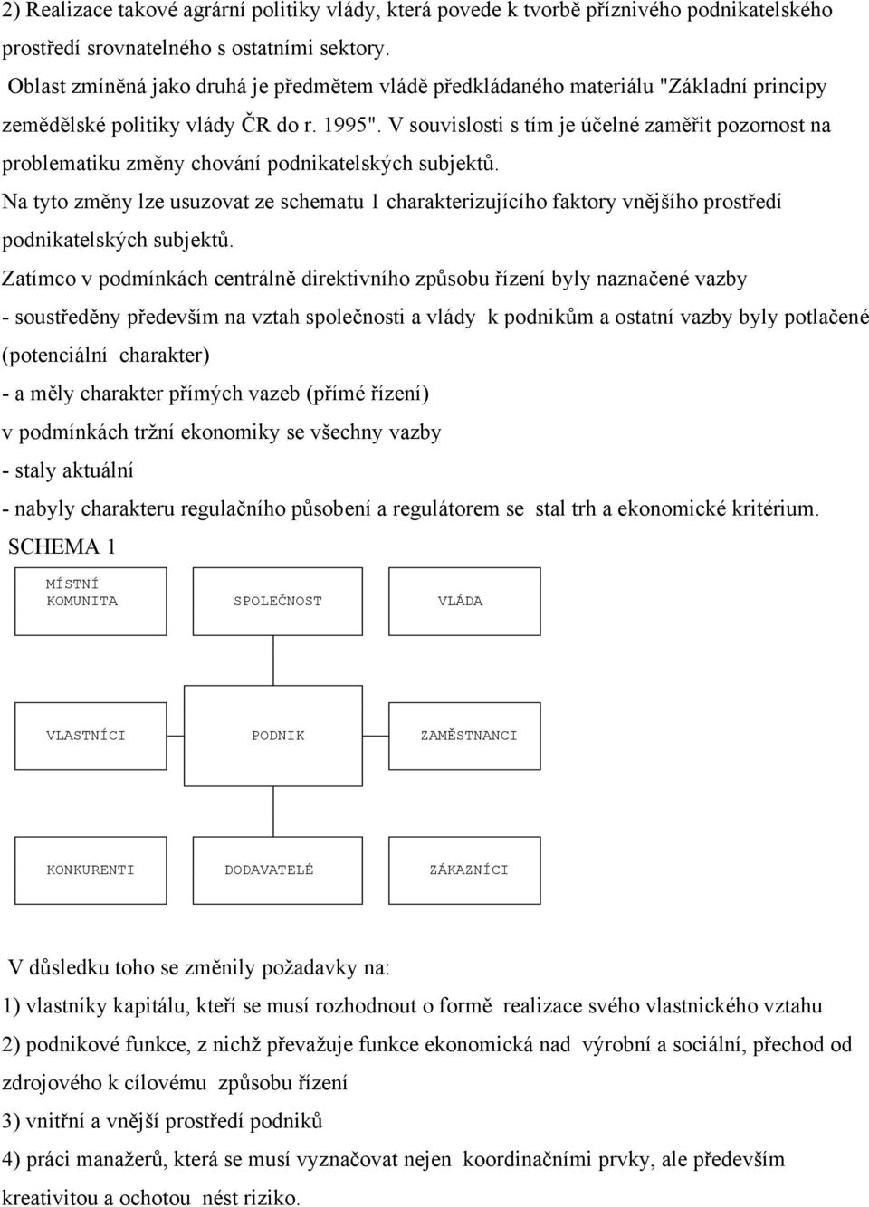 V souvislosti s tím je účelné zaměřit pozornost na problematiku změny chování podnikatelských subjektů.