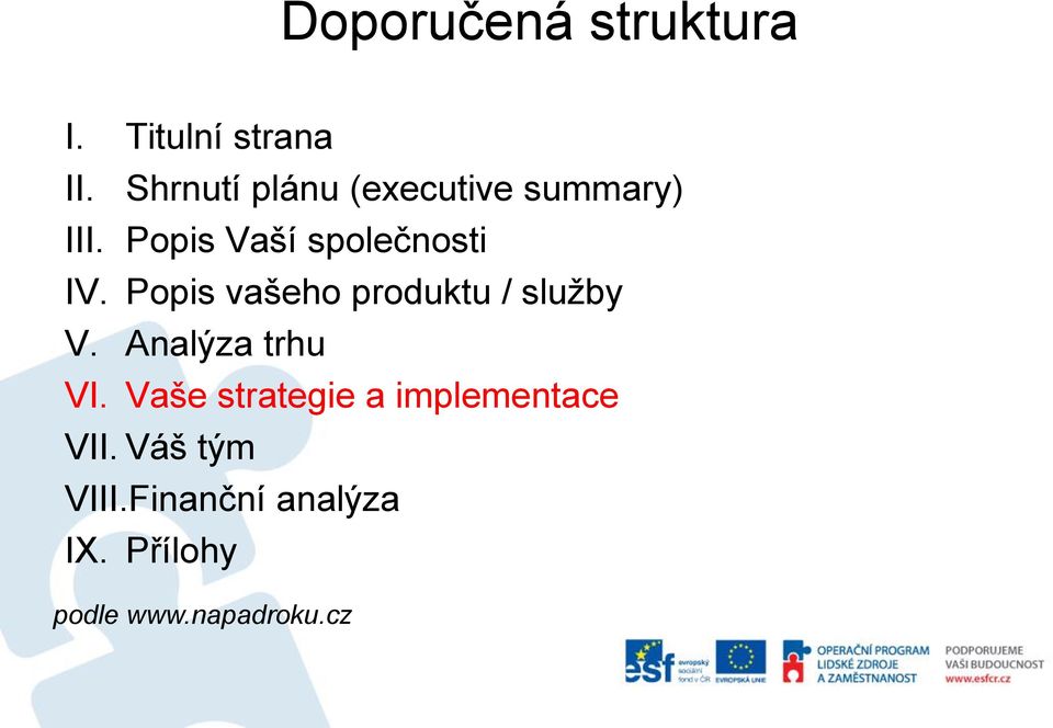 Popis vašeho produktu / sluţby V. Analýza trhu VI.