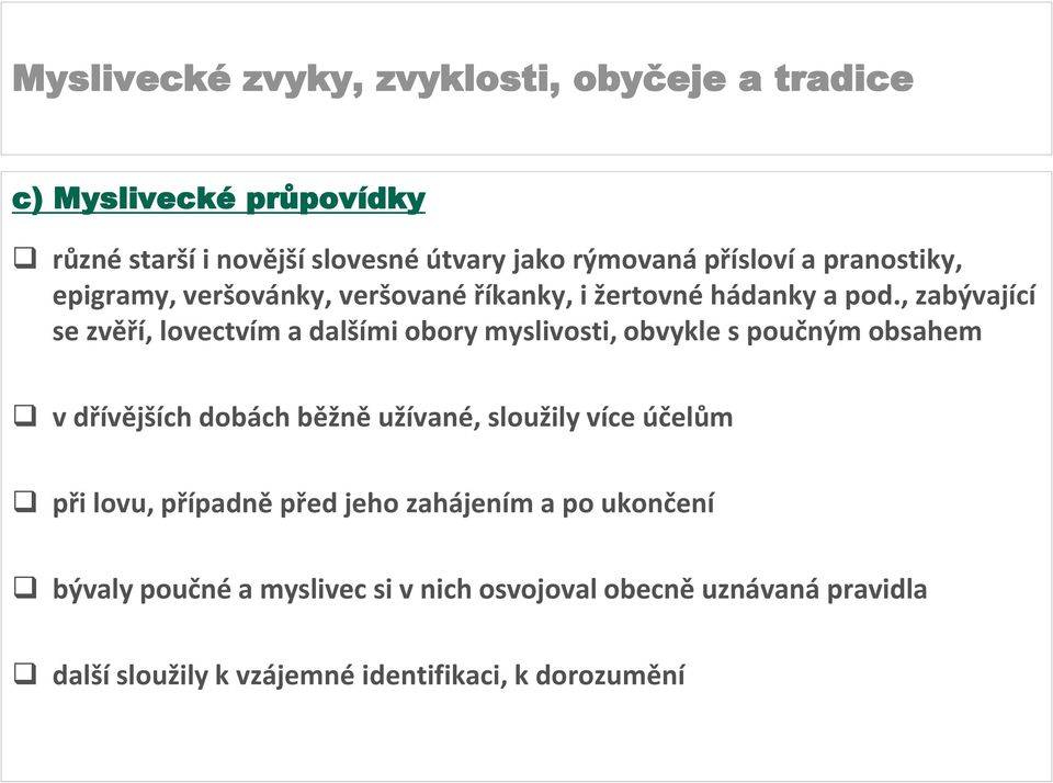 , zabývající se zvěří, lovectvím a dalšími obory myslivosti, obvykle s poučným obsahem v dřívějších dobách běžně užívané,