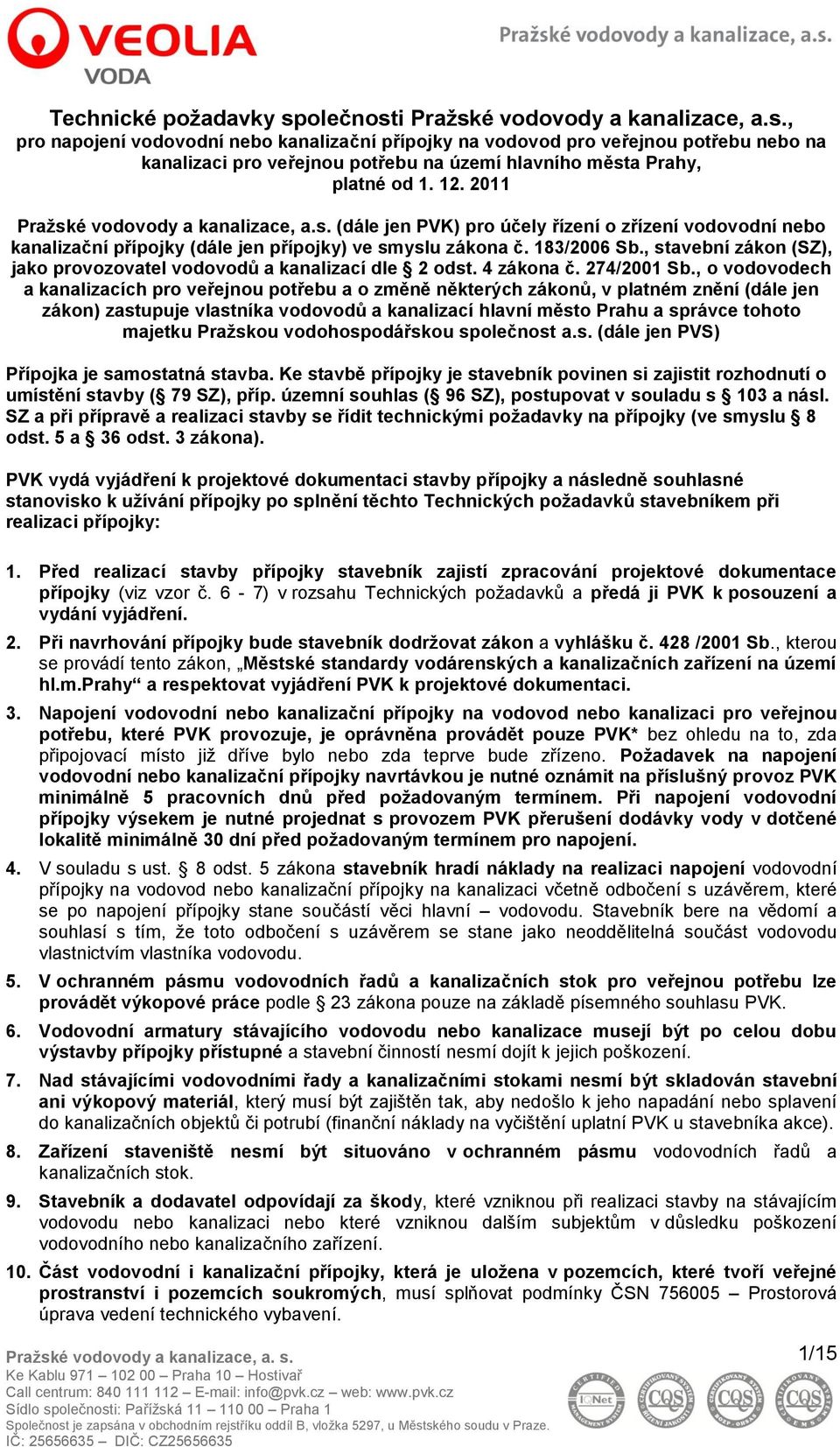 , stavební zákon (SZ), jako provozovatel vodovodů a kanalizací dle 2 odst. 4 zákona č. 274/2001 Sb.