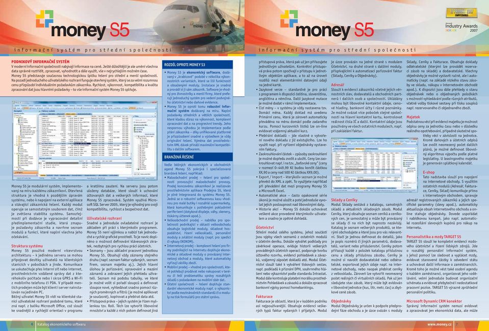 Money S5 představuje současnou technologickou špičku řešení pro střední a menší společnosti.