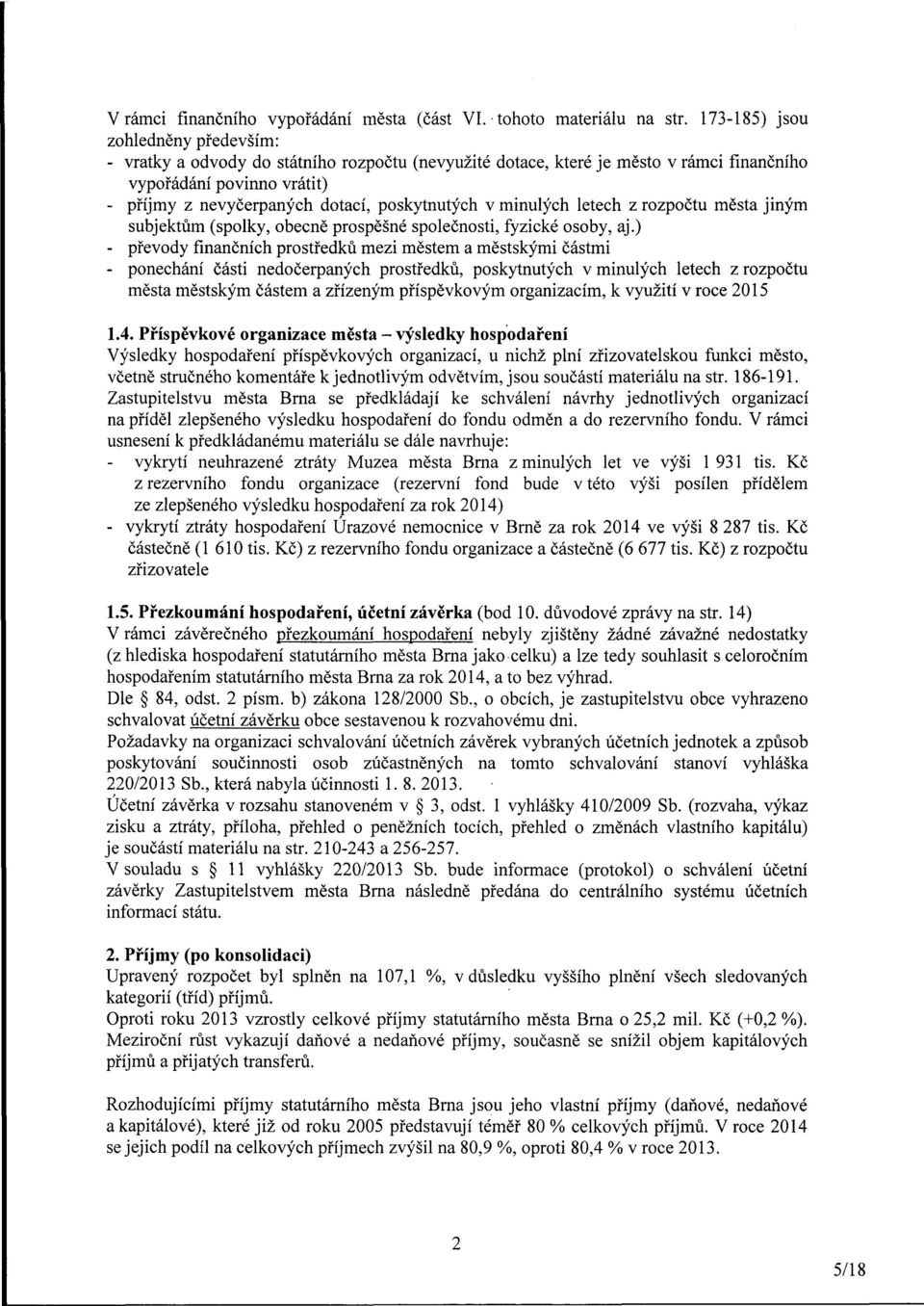 poskytnutých v minulých letech z rozpočtu města jiným subjektům (spolky, obecně prospěšné společnosti, fyzické osoby, aj.