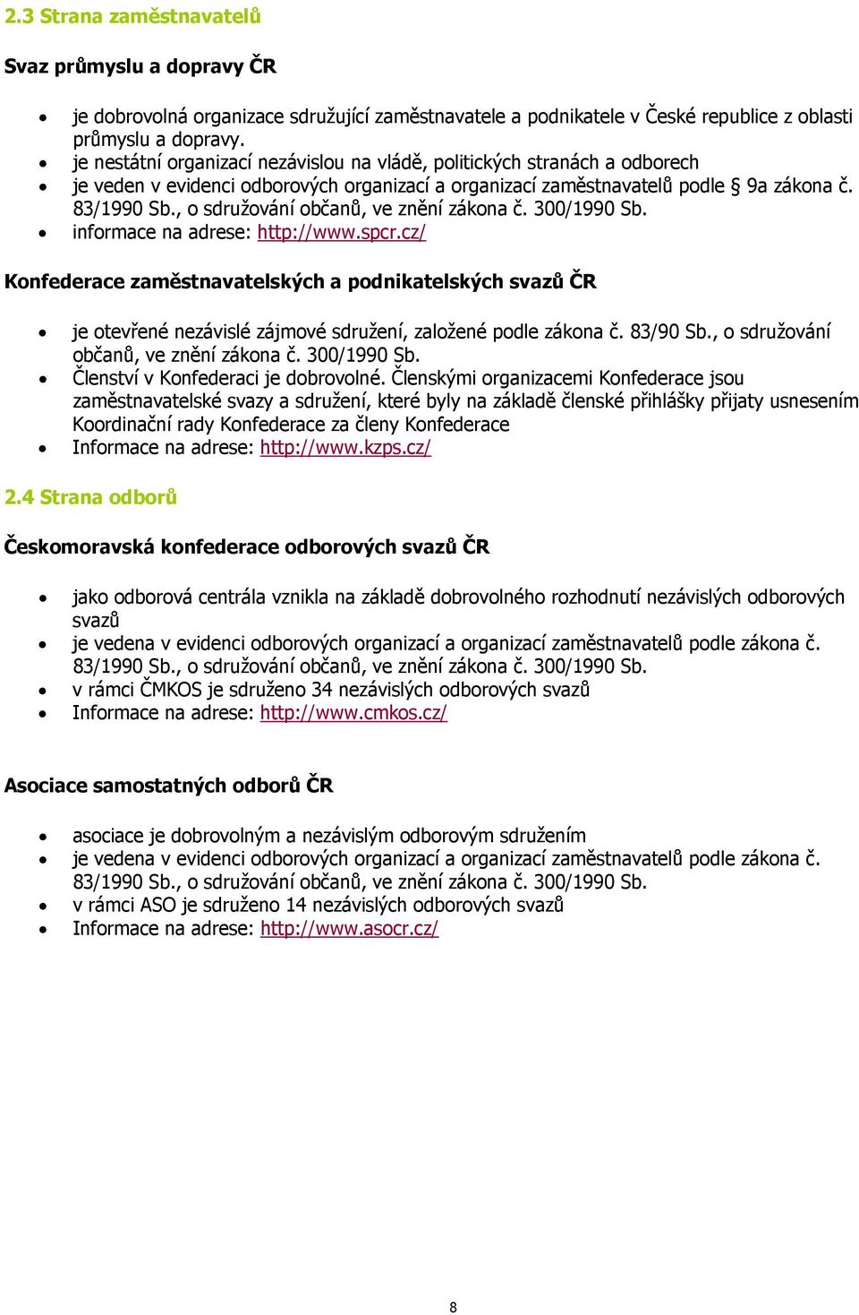 , o sdružování občanů, ve znění zákona č. 300/1990 Sb. informace na adrese: http://www.spcr.
