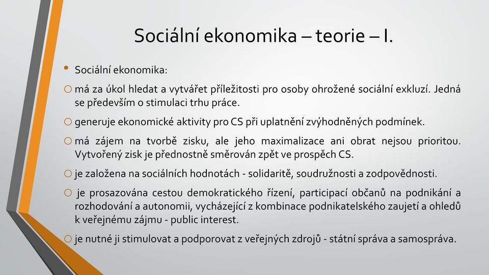 Vytvořený zisk je přednostně směrován zpět ve prospěch CS. o je založena na sociálních hodnotách - solidaritě, soudružnosti a zodpovědnosti.