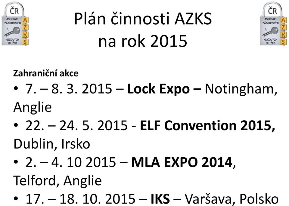 2015 - ELF Convention 2015, Dublin, Irsko 2. 4.