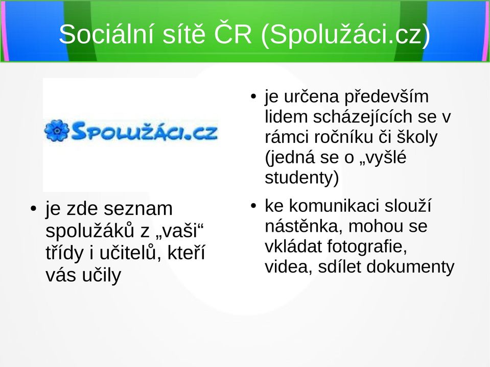 školy (jedná se o vyšlé studenty) je zde seznam spolužáků z vaši