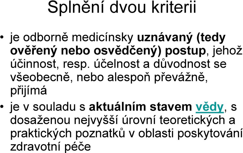 účelnost a důvodnost se všeobecně, nebo alespoň převážně, přijímá je v souladu