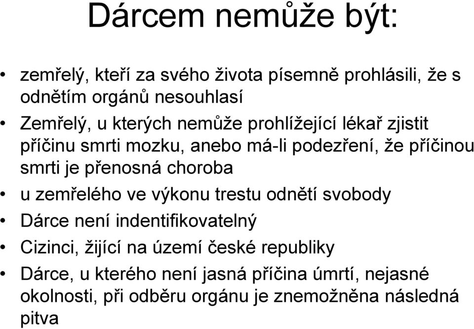 přenosná choroba u zemřelého ve výkonu trestu odnětí svobody Dárce není indentifikovatelný Cizinci, žijící na