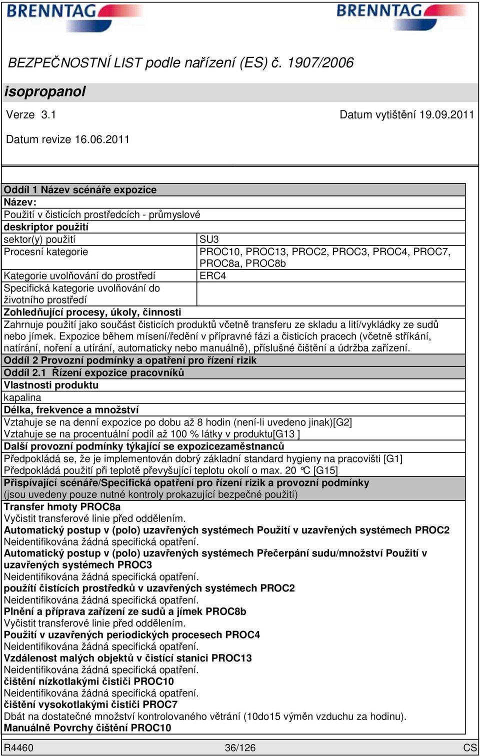 transferu ze skladu a lití/vykládky ze sudů nebo jímek.