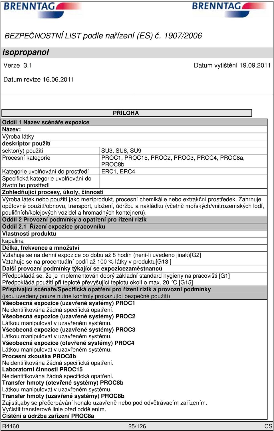 extrakční prostředek. Zahrnuje opětovné použití/obnovu, transport, uložení, údržbu a nakládku (včetně mořských/vnitrozemských lodí, pouličních/kolejových vozidel a hromadných kontejnerů).
