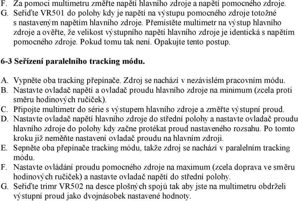 6-3 Seřízení paralelního tracking módu. A. Vypněte oba tracking přepínače. Zdroj se nachází v nezávislém pracovním módu. B.