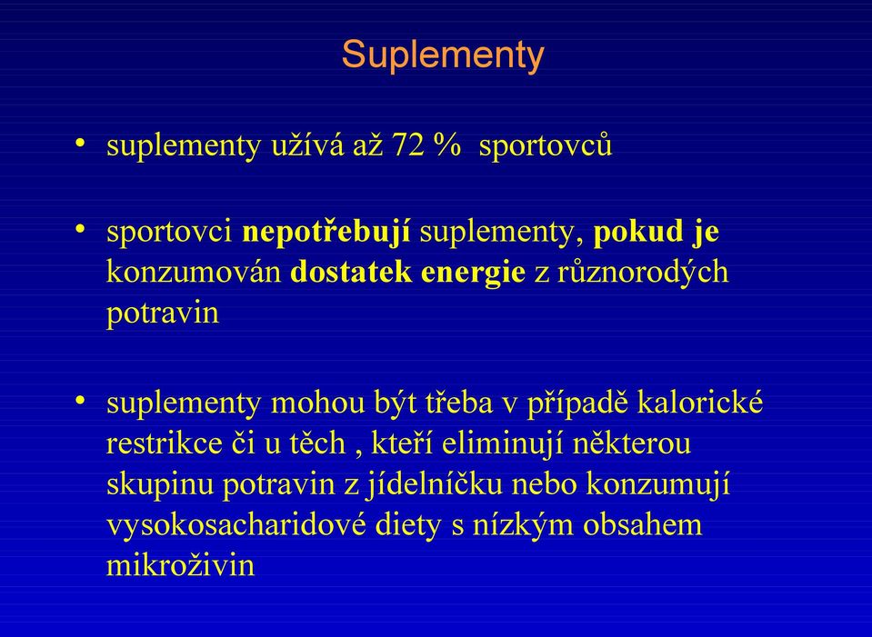 třeba v případě kalorické restrikce či u těch, kteří eliminují některou skupinu