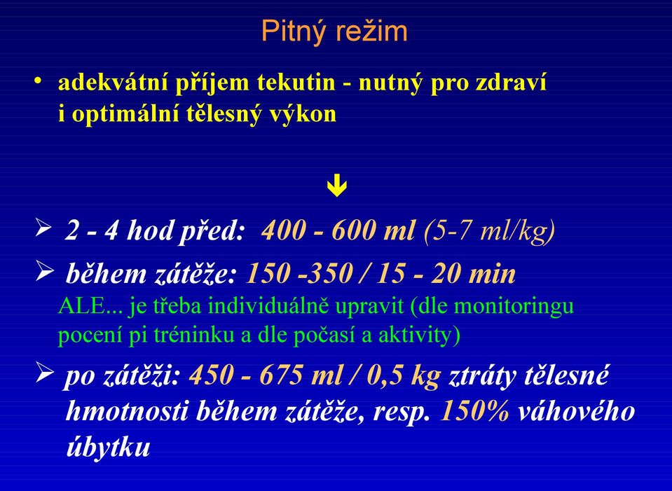 .. je třeba individuálně upravit (dle monitoringu pocení pi tréninku a dle počasí a