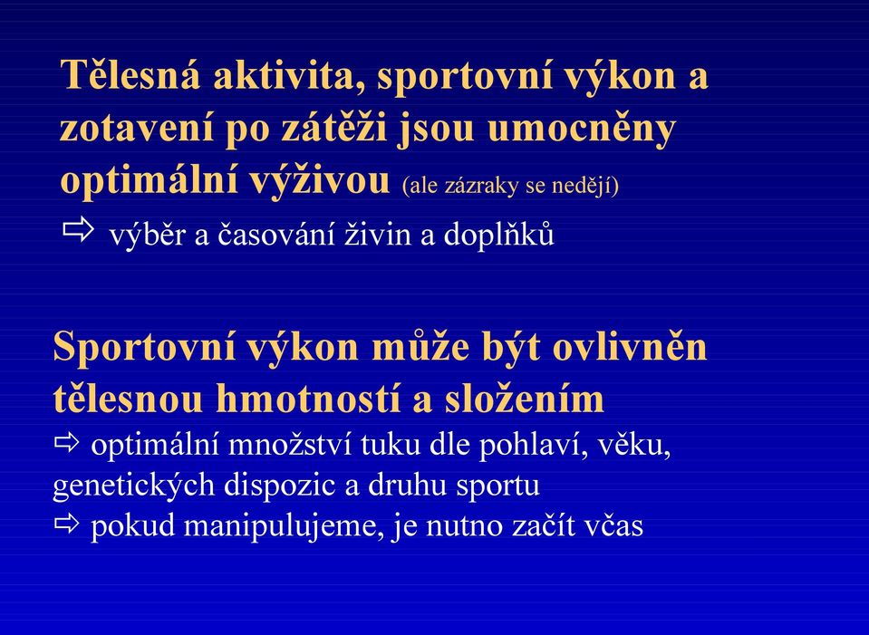 může být ovlivněn tělesnou hmotností a složením optimální množství tuku dle