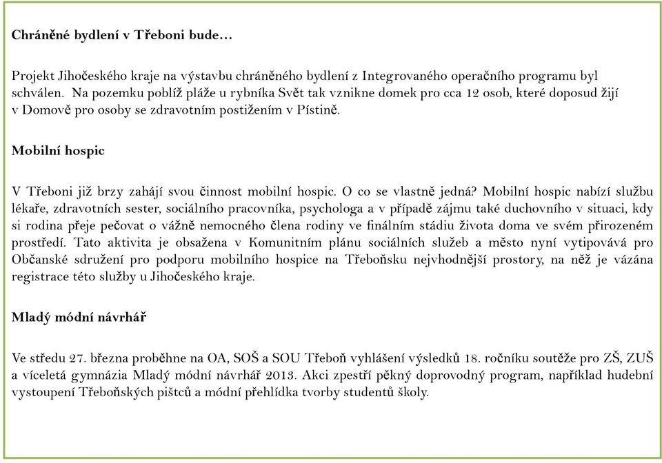 Mobilní hospic V Třeboni již brzy zahájí svou činnost mobilní hospic. O co se vlastně jedná?