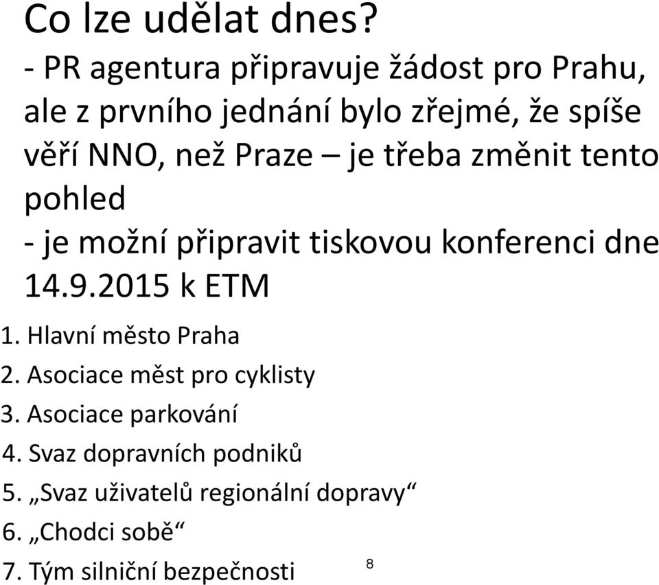 než Praze je třeba změnit tento pohled - je možní připravit tiskovou konferenci dne 14.9.